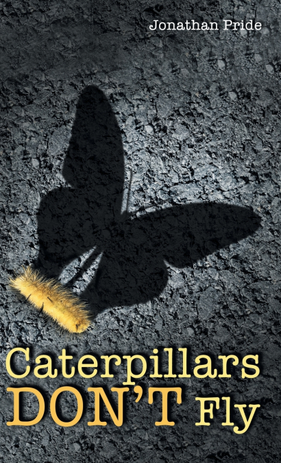 Caterpillars Don’t Fly