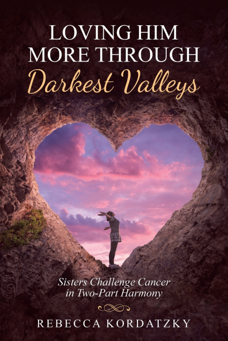 Loving Him More Through Darkest Valleys