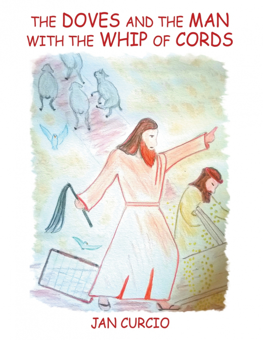 The Doves and the Man with the Whip of Cords