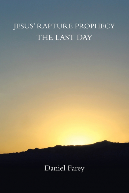 Jesus’ Rapture Prophecy the Last Day