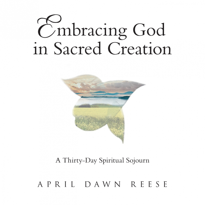 Embracing God in Sacred Creation