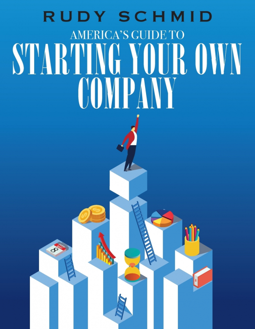America’s Guide to Starting Your Own Company