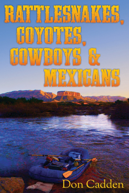Rattlesnakes, Coyotes, Cowboys & Mexicans