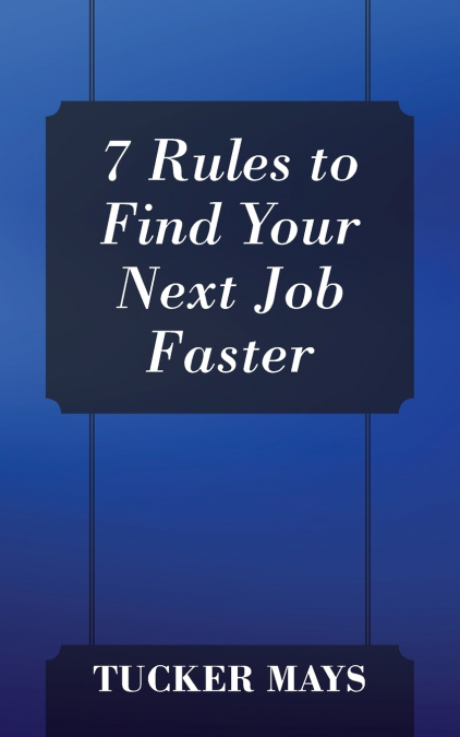 7 Rules to Find Your Next Job Faster