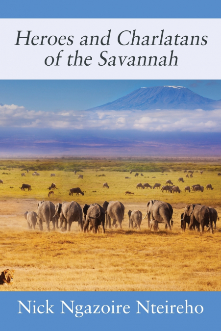 Heroes and Charlatans of the Savannah