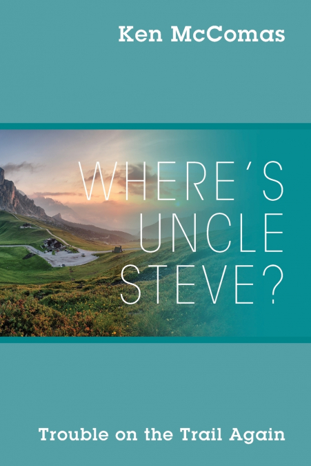 Where’s Uncle Steve? Trouble on the Trail Again