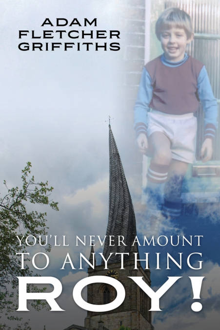 You’ll Never Amount to Anything Roy!