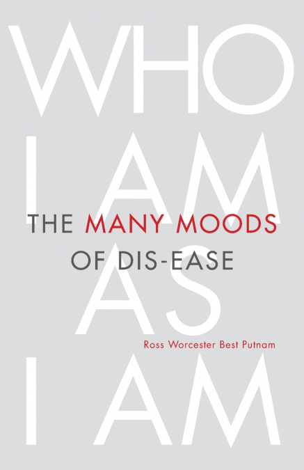 The Many Moods of Dis-Ease