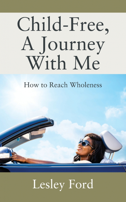 Child-Free, A Journey With Me!