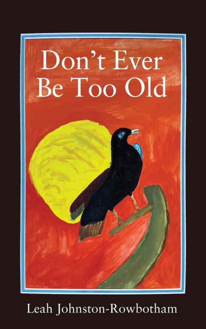 Don’t Ever be Too Old
