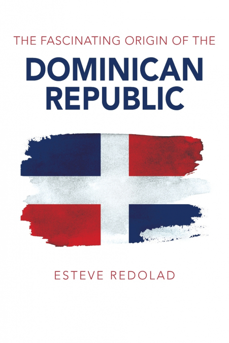The Fascinating Origin of the Dominican Republic