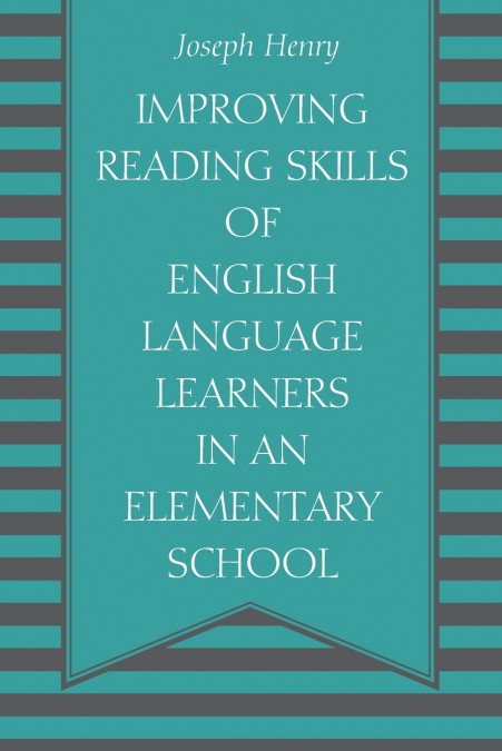 Improving Reading Skills of English Language Learners in an Elementary School