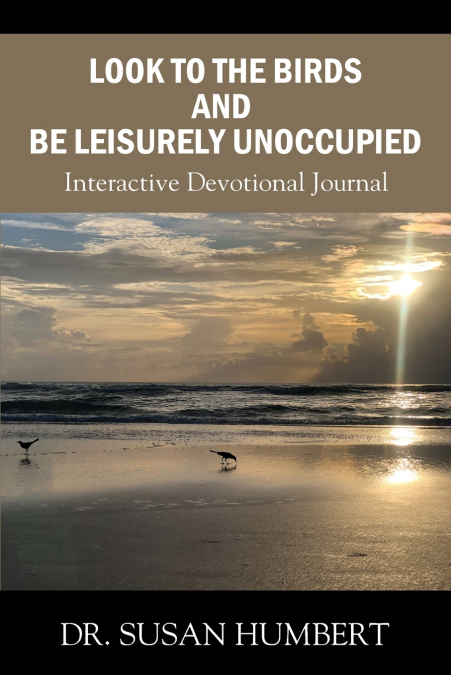 Look to the Birds and Be Leisurely Unoccupied