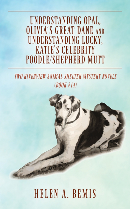 Understanding Opal, Olivia’s Great Dane and Understanding Lucky, Katie’s Celebrity Poodle/Shepherd Mutt