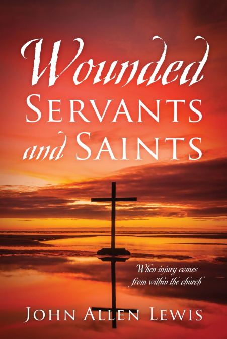 Wounded Servants and Saints