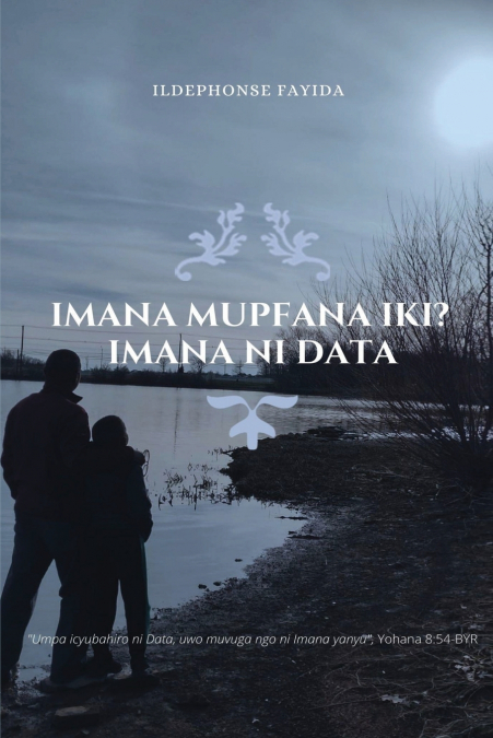 IMANA MUPFANA IKI?  IMANA NI DATA