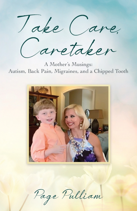 Take Care, Caretaker - A Mother’s Musings