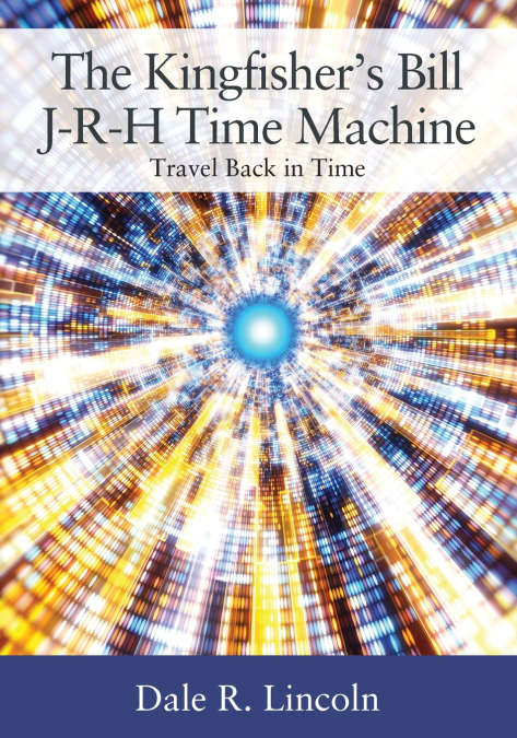 The Kingfisher’s Bill J-R-H Time Machine