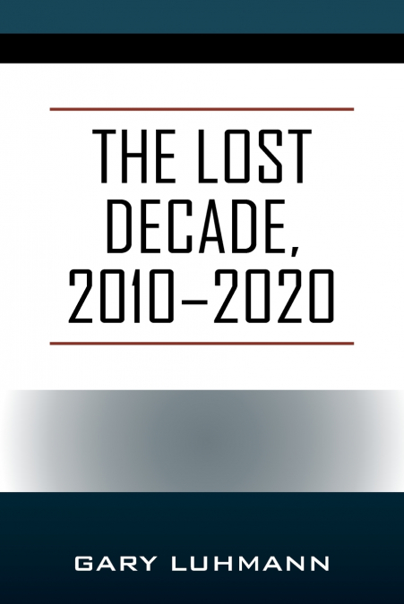 The Lost Decade, 2010--2020