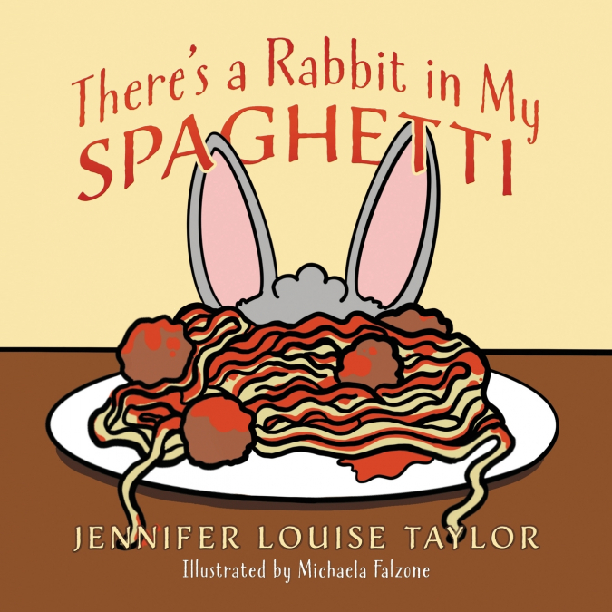 There’s a Rabbit in My Spaghetti