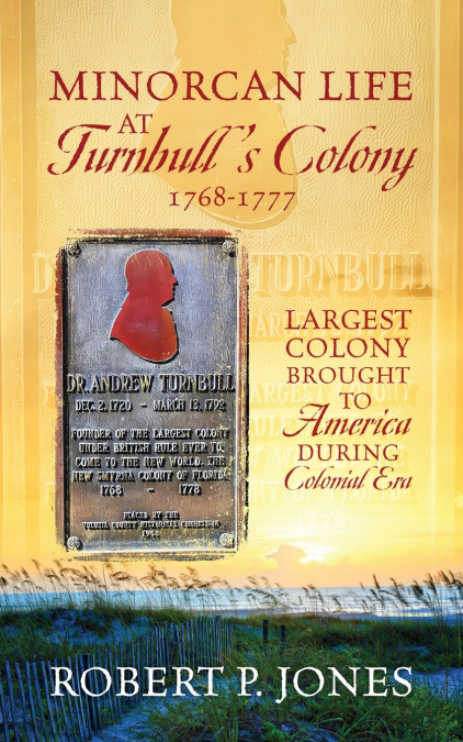 Minorcan Life at Turnbull’s Colony 1768-1777