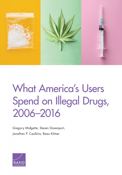 What America’s Users Spend on Illegal Drugs, 2006-2016