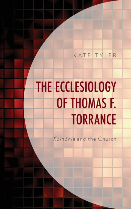 Ecclesiology of Thomas F. Torrance