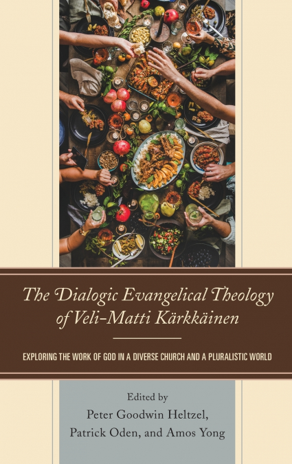 Dialogic Evangelical Theology of Veli-Matti Kärkkäinen