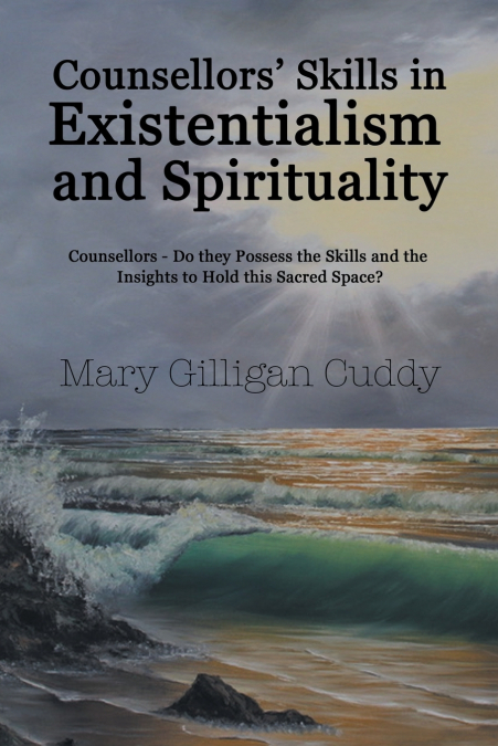 Counsellors’ Skills in Existentialism and Spirituality