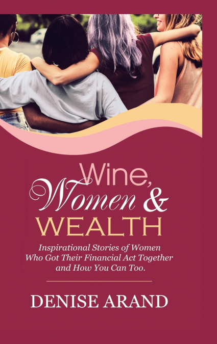 Wine, Women & Wealth