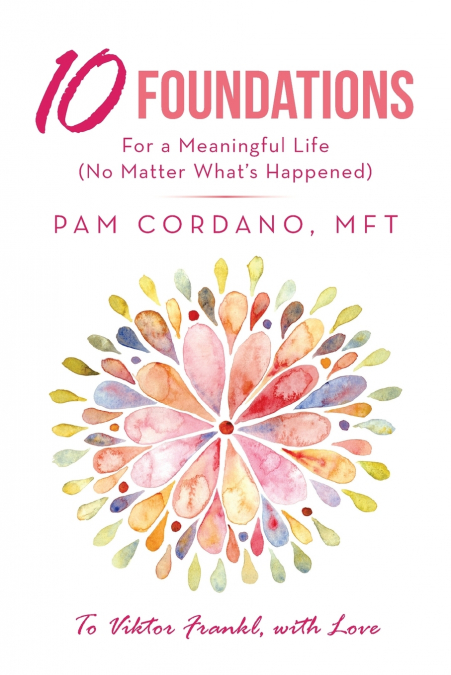 10 Foundations for a Meaningful Life (No Matter What’s Happened)