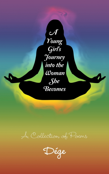 A Young Girl’s Journey into the Woman She Becomes