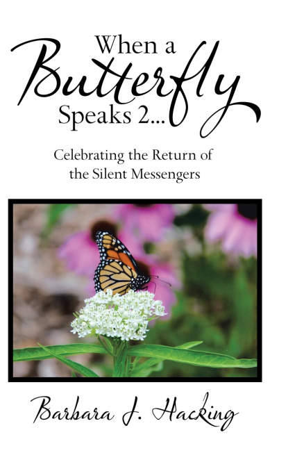 When a Butterfly Speaks 2 Celebrating the Return of the Silent Messengers