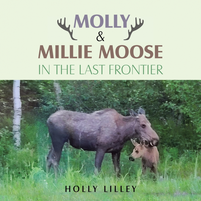 Molly & Millie Moose in the Last Frontier