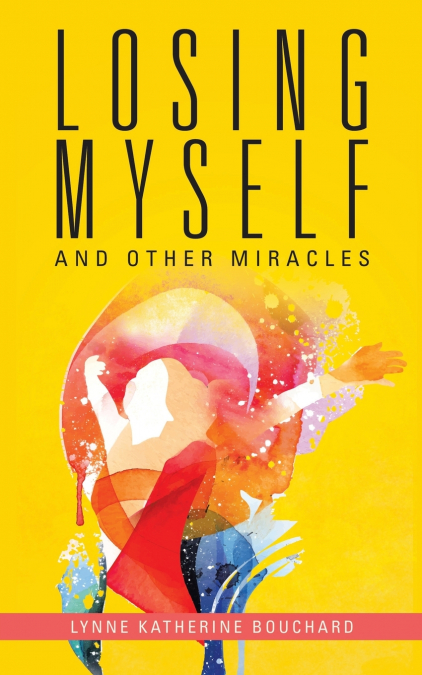 Losing Myself  and Other Miracles