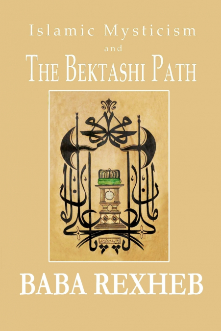 Islamic Mysticism and the Bektashi Path