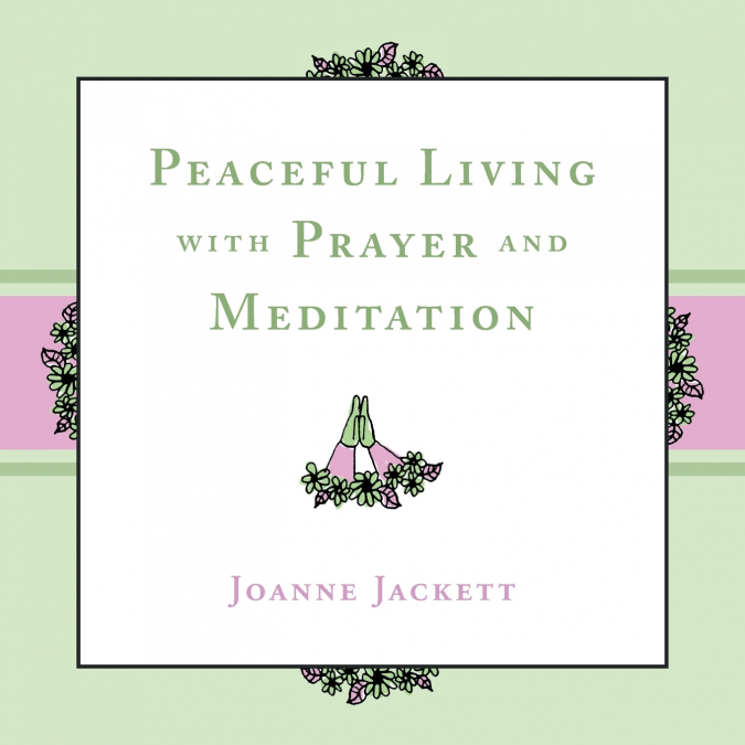 Peaceful Living with Prayer and Meditation