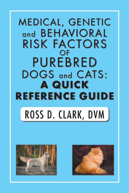 Medical, Genetic and Behavioral Risk Factors of Purebred Dogs and Cats
