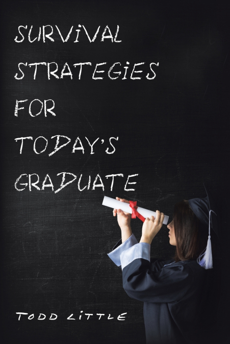 Survival Strategies for Today’S Graduate