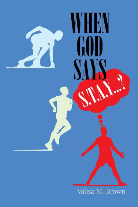 When God Says 'S. T. A. Y. . . .?'