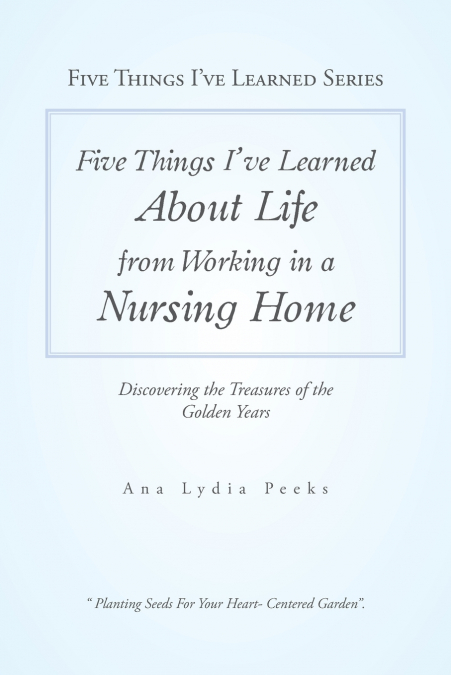Five Things I’Ve Learned About Life from Working in a Nursing Home
