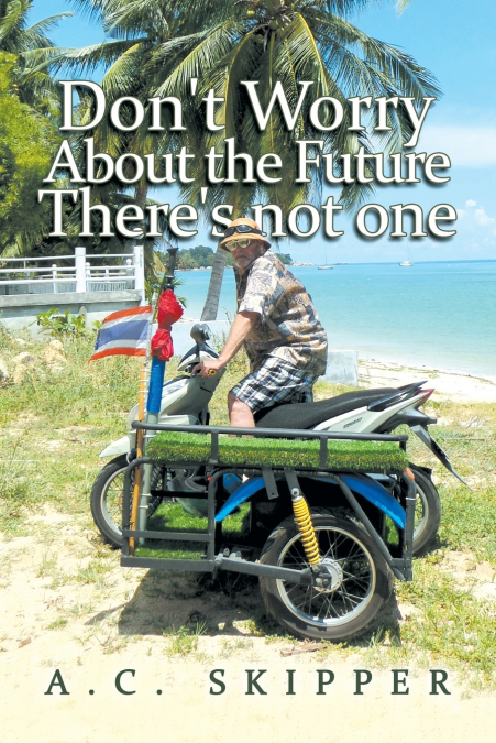 Don’t Worry About the Future There’s Not One