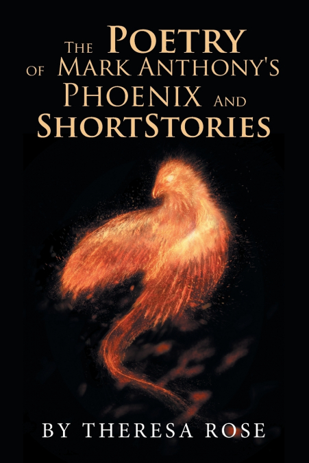 The Poetry of  Mark Anthony’s  Phoenix  and  Short Stories