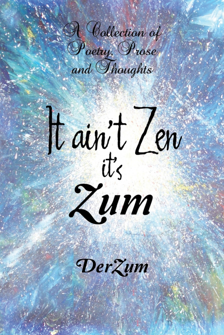 It Ain’t Zen It’s Zum