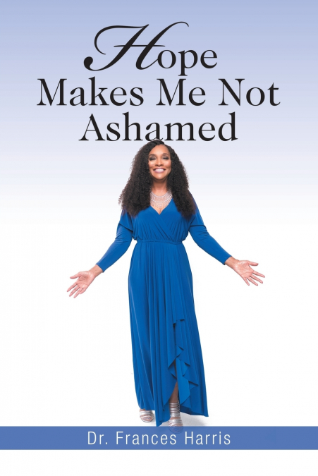 Hope Makes Me Not Ashamed