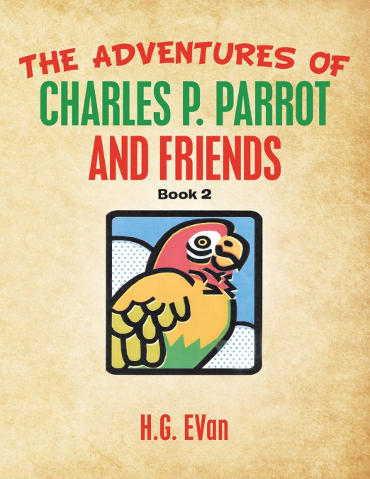 The Adventures of Charles P. Parrot and Friends