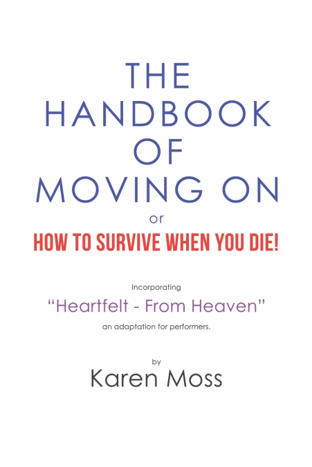 The Handbook of Moving on or How to Survive When You Die!