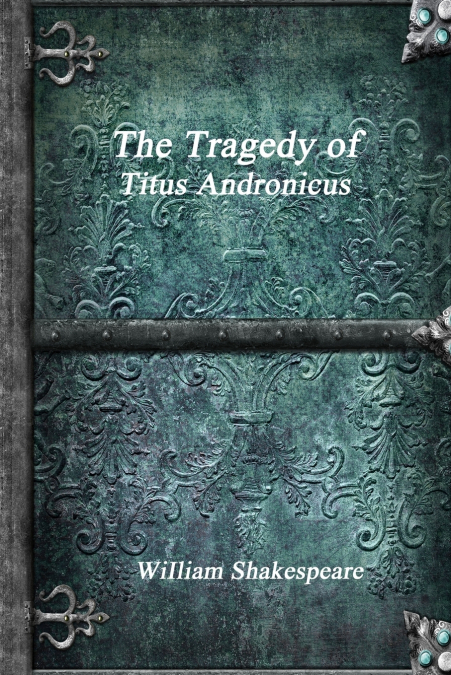 The Tragedy of Titus Andronicus