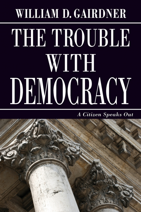 THE TROUBLE WITH DEMOCRACY