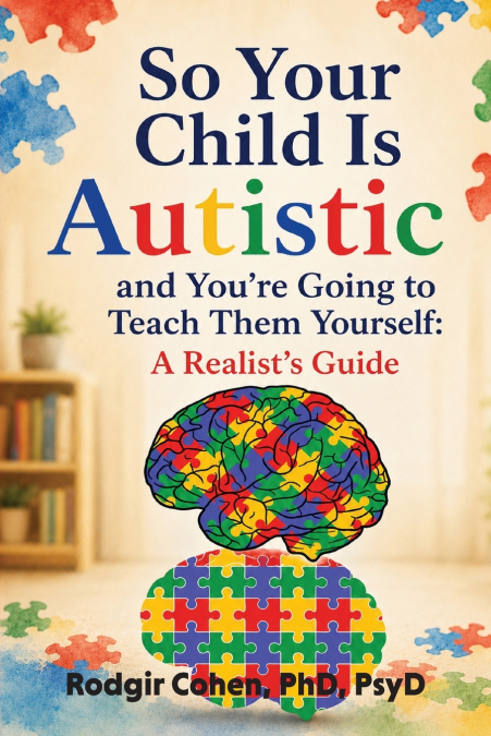 So Your Child Is Autistic,  and You’re Going to Teach Them Yourself